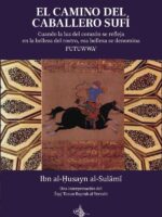 El camino del caballero sufí:Cuando la luz se refleja en la belleza del rostro, esa belleza se denomina futuwwat
