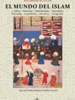 El Mundo del Islam : 1. Artes. Historia. Astronomía. Literatura Filosofía. Caballería. Inventos. Geografía