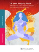 De amor, sangre y vientre:politización de los sujetos victimizados y gestación de una paz transformadora en Colombia