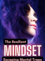 The Resilient Mindset: Escaping Mental Traps