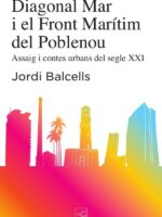 Diagonal mar i el front marítim del poblenou :ASSAIG I CONTES URBANS DEL SEGLE XXI