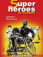 Superhéroes de incógnito:15 historias de superación a través del deporte
