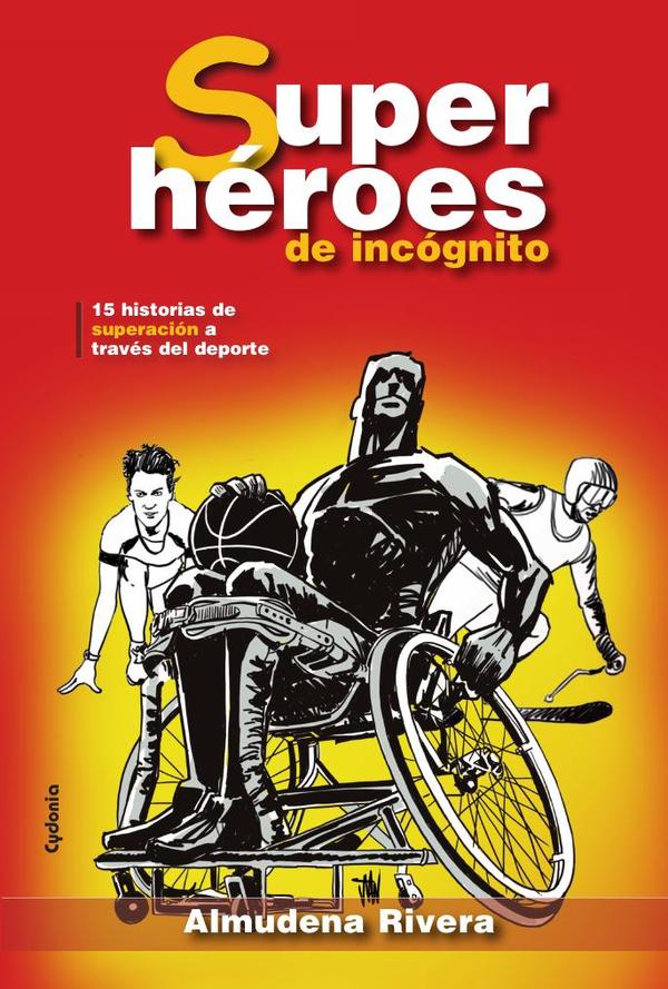 Superhéroes de incógnito:15 historias de superación a través del deporte