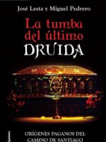 La tumba del último druida:Orígenes paganos del Camino de Santiago