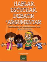 Hablar, escuchar, debatir y argumentar:Habilidades de comunicación oral para 7-12 años