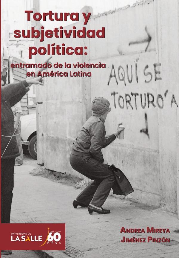 Tortura y subjetividad política:entramado de la violencia en América Latina
