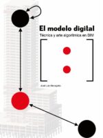 El modelo digital:Técnica y arte algorítmica en BIM