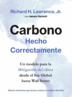 Carbono Hecho Correctamente:Un modelo para la mitigación del clima desde el Sur Global hasta Wall Street