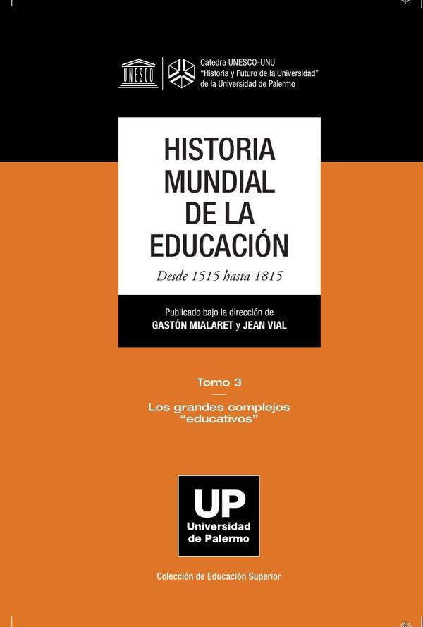 Historia mundial de la educación. Desde 1515 hasta 1815. Tomo 3:Tomo 3 Los grandes complejos «educativos»