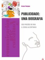 Publicidade: uma biografia:Dos pregões de rua à lógica algorítmica