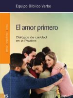 El amor primero:Diálogos de caridad en la Palabra