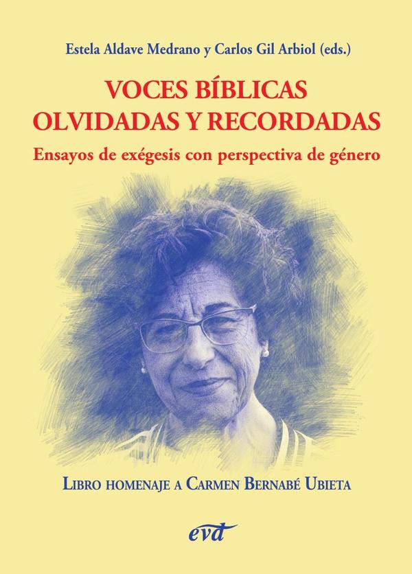 Voces bíblicas olvidadas y recordadas. Ensayos de exégesis con perspectiva de género:Homenaje a Carmen Bernabé Ubieta