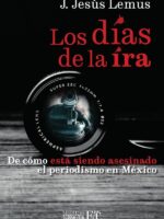 Los días de la ira:De cómo está siendo asesinado el periodismo en México