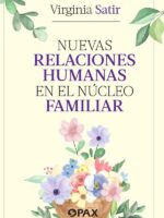 Nuevas relaciones humanas en el núcleo familiar:Un libro que expone cómo se pueden crear adultos sanos si se trabaja desde la familia
