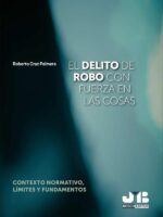 El delito de robo con fuerza en las cosas:Contexto normativo, límites y fundamentos