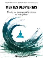 Mentes despiertas. Relatos de transformación a través del mindfulness