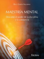 Maestría mental. Descubre el poder de la disciplina y la constancia
