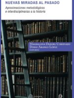 Nuevas miradas al pasado: aproximaciones metodológicas e interdisciplinarias a la historia