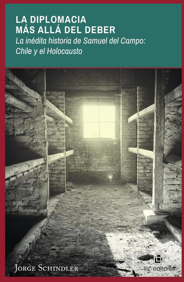 La diplomacia más allá del deber: la inédita historia de Samuel del Campo:
Chile y el Holocausto