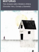 Mixturas:Tres ensayos sobre literatura chilena (González Vera, Cornejo y Quevedo)