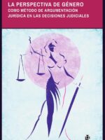 La perspectiva de género como método de argumentación jurídica en las decisiones judiciales