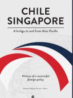 Chile-Singapore. A bridge to and from Asia-Pacific. History of a successful foreign policy