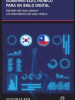 Gobierno electrónico para un siglo digital. Del éxito del caso coreano a la intermitencia del caso chileno