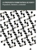 La propuesta posmetafísica de Rorty. Pragmatismo, liberalismo y solidaridad