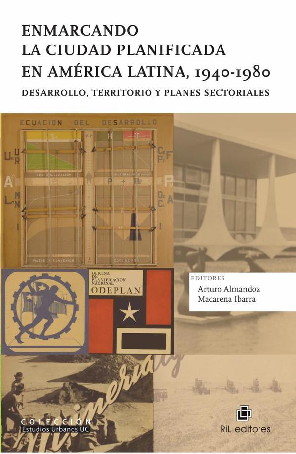 Enmarcando la ciudad planificada en América Latina, 1940-1980. Desarrollo, territorio y planes sectoriales