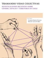 Tramando vidas colectivas. Investigaciones recientes sobre género, espacio y territorio en Chile