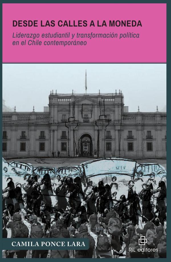 Desde las calles a La Moneda:Liderazgo estudiantil y transformación políticaen el Chile contemporáneo