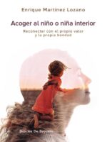 Acoger al niño o niña interior:Reconectar con el propio valor y la propia bondad