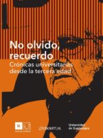 No olvido, recuerdo:Crónicas universitarias desde la tercera edad