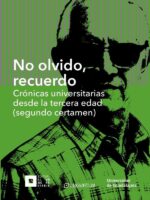 No olvido, recuerdo. Crónicas universitarias desde la tercera edad (segundo certamen)