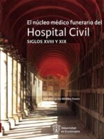 El núcleo médico funerario del Hospital Civil:Siglos XVIII y XIX