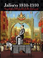 Jalisco 1810-1910:Anecdotario del pasado desde el presente