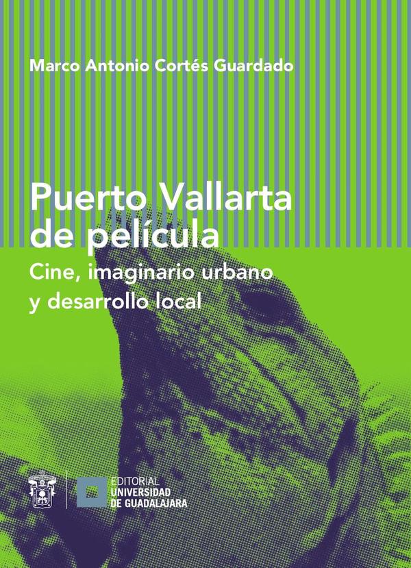 Puerto Vallarta de película:Cine, imaginario urbano y desarrollo local