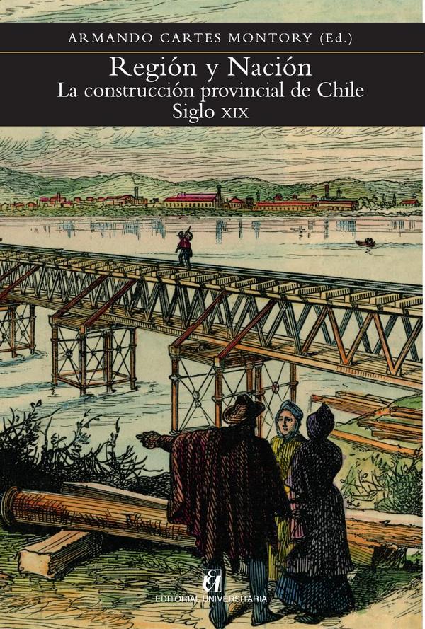 Región y nación:La construcción provincial de Chile. Siglo XIX