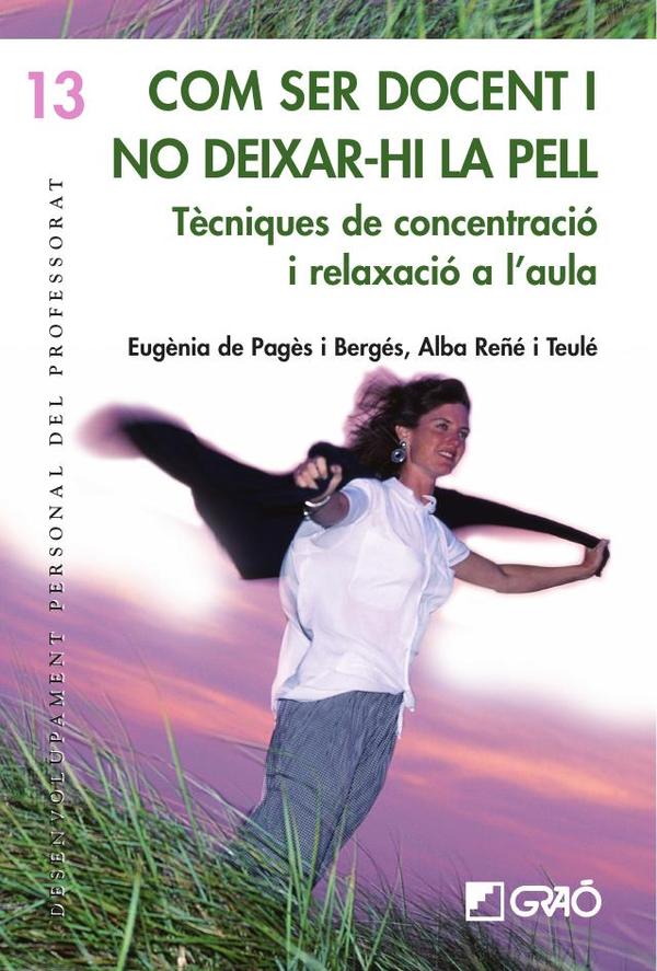 Com ser docent i no deixar-hi la pell:Tècniques de concentració i relaxació a l»aula