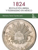 1824 :Revolución liberal y federalismo en México