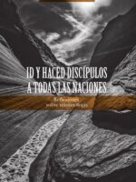 Id y haced discípulos a todas las naciones:Reflexiones sobre misionología