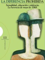 La diferencia prohibida:Sexualidad, educación y violencia. La herencia de mayo de 1968