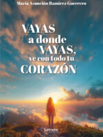 Vayas a donde vayas, ve con todo tu corazón