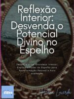 Reflexão Interior: Desvenda O Potencial Divino No Espelho