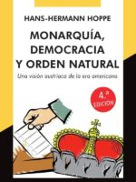Monarquía, democracia y orden natural:Una visión austriaca de la era americana