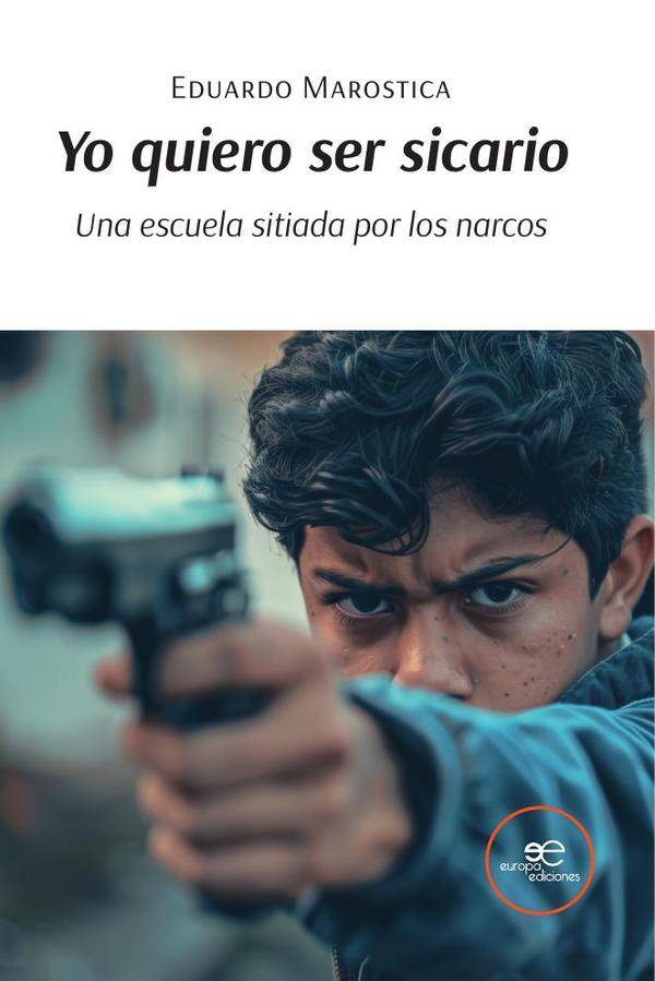 Yo quiero ser sicario :Una escuela sitiada por los narcos