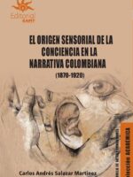 El origen sensorial de la conciencia en la narrativa colombiana (18701920)