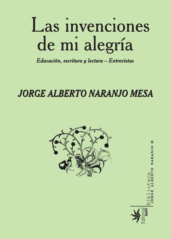 Las invenciones de mi alegría.:Educación, escritura y lectura – entrevistas