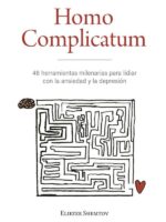 Homo complicatum:48 herramientas milenarias para lidiar con la ansiedad y la depresión