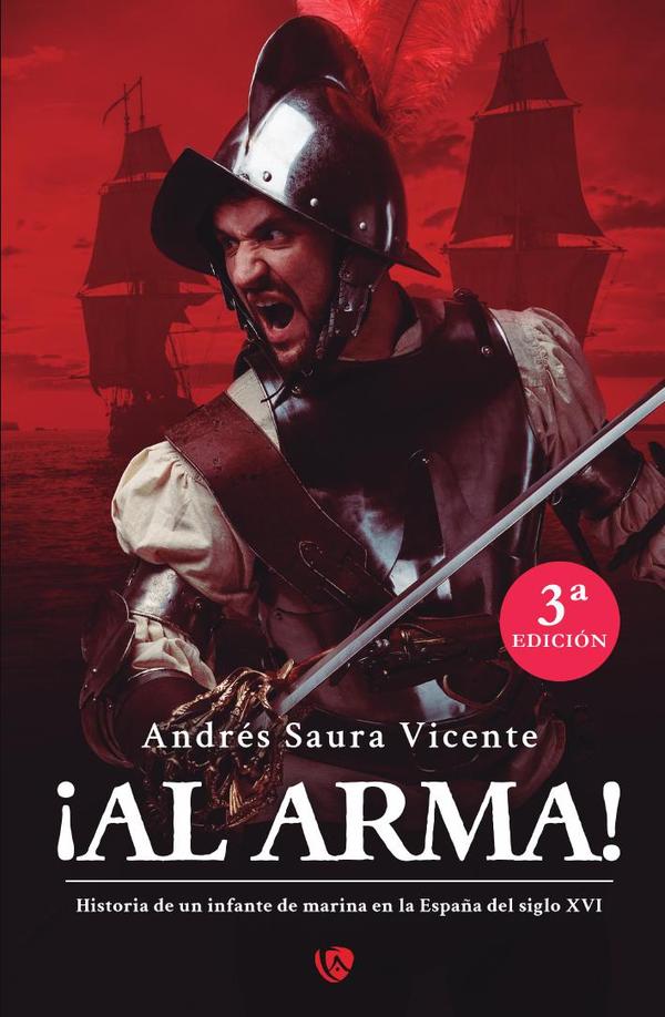 ¡Al arma!:Historia de un infante de marina en la España del siglo XVI